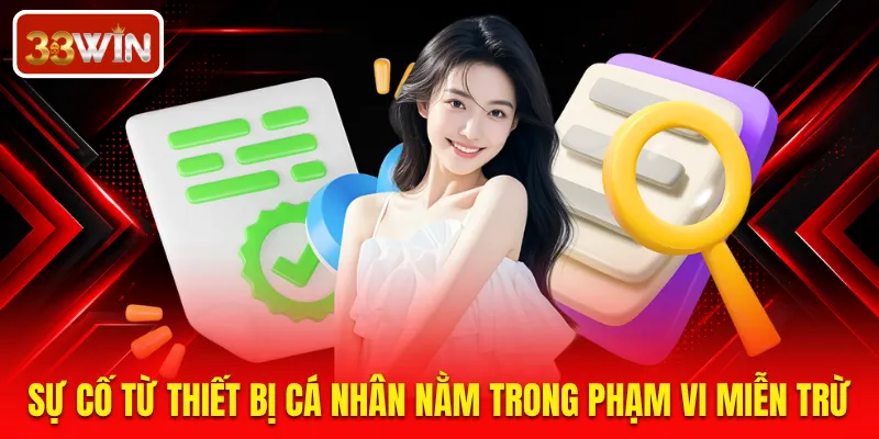 Sự cố từ thiết bị cá nhân nằm trong phạm vi miễn trừ