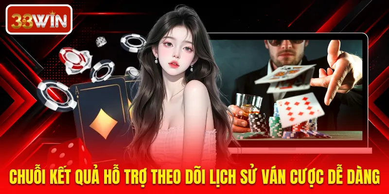 Chuỗi kết quả hỗ trợ theo dõi lịch sử ván cược dễ dàng
