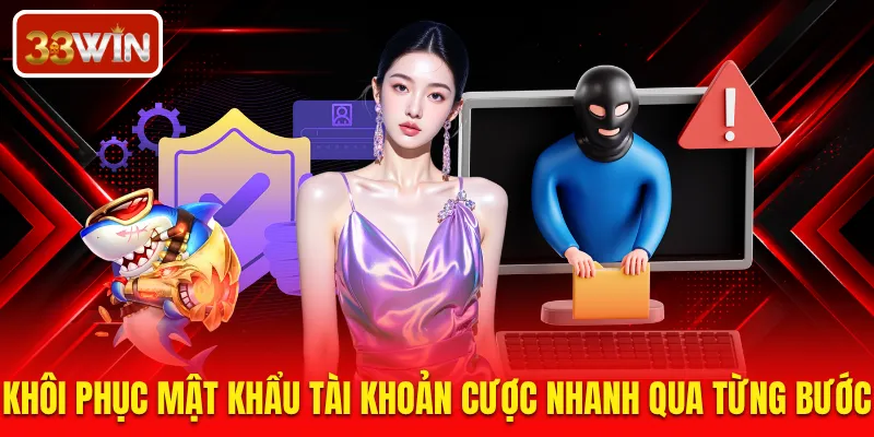 Khôi phục mật khẩu tài khoản cược nhanh qua từng bước
