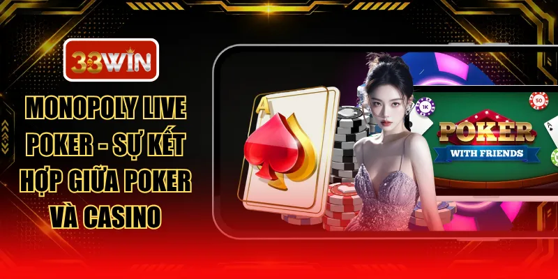 Monopoly Live Poker - Sự Kết Hợp Giữa Poker Và Casino