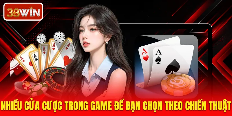 Nhiều cửa cược trong game để bạn chọn theo chiến thuật