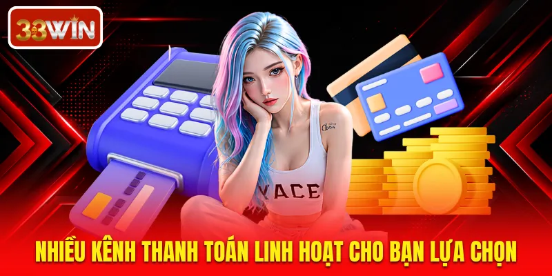 Nhiều kênh thanh toán linh hoạt cho bạn lựa chọn