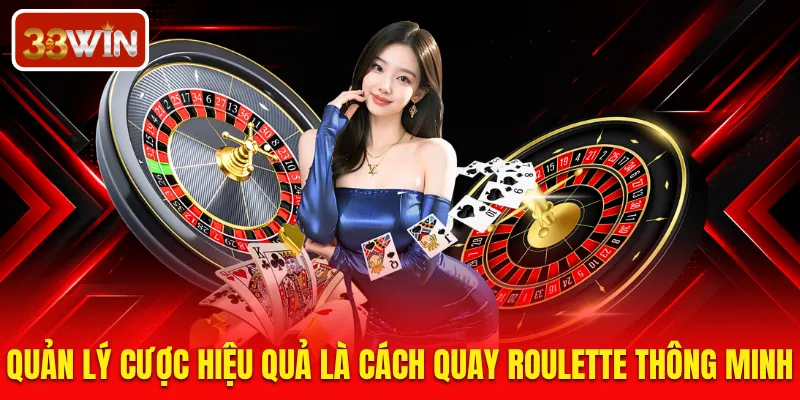 Quản lý cược hiệu quả là các quay roulette thông minh
