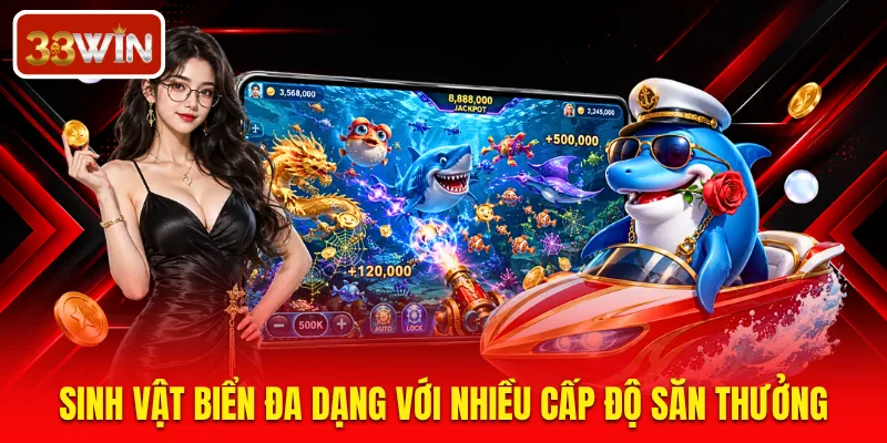 Sinh vật biển đa dạng với nhiều cấp độ săn thưởng