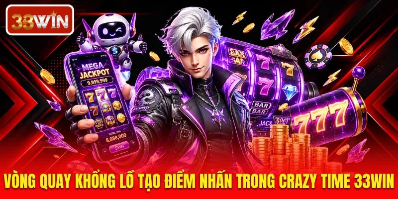 Vòng quay khổng lồ tạo điểm nhấn trong Crazy Time 33WIN